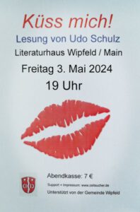 Der Flyer wirbt für die Lesung "Küss Mich" von Udo Schulz am 3.5.2024 um19 Uhr in Wipfeld